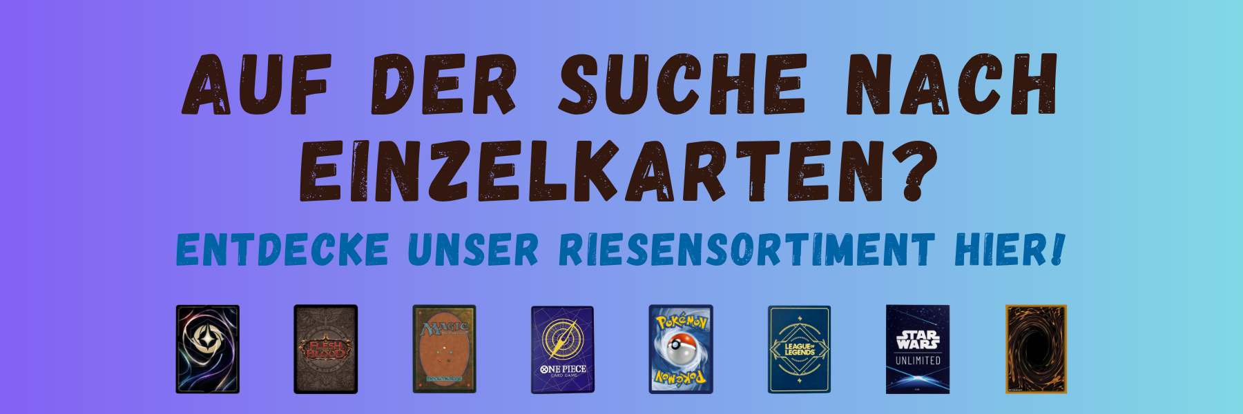 Magic, Pokémon, Yu-Gi-Oh! & mehr – Schriftzug: Auf der Suche nach Einzelkarten? Entdecke unser Riesensortiment hier!