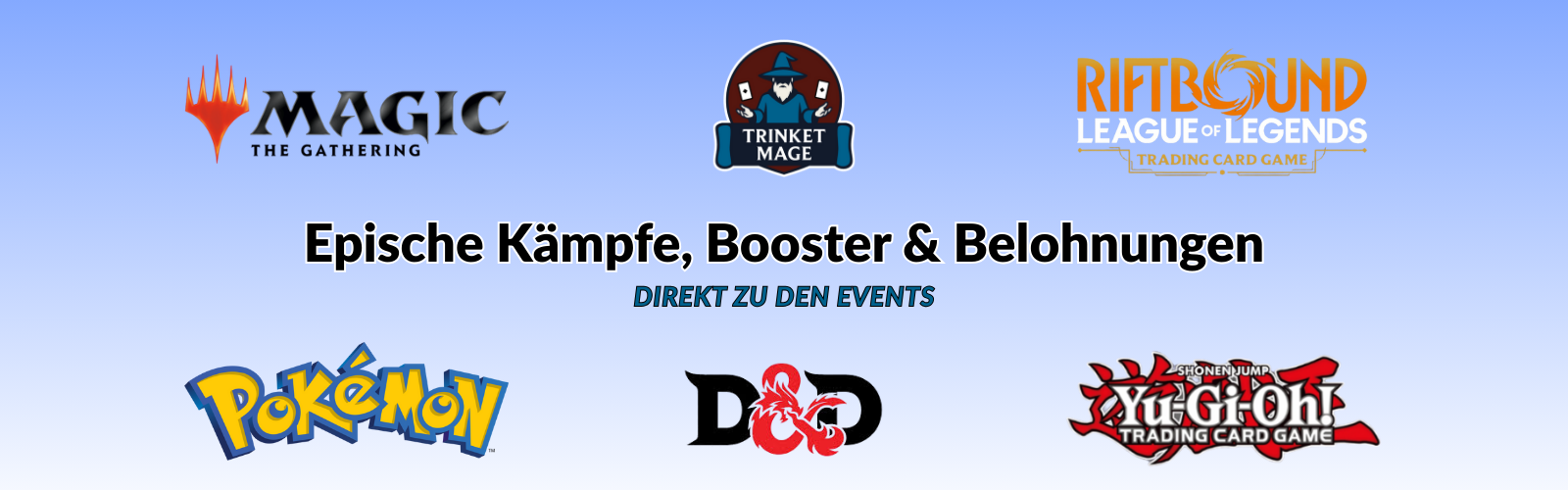Banner mit Logos von Magic: The Gathering, Riftbound, Pokemon, Dungeons & Dragons und Yu-Gi-Oh! rund um das Trinket Mage Logo. Text: ‚Epische Kämpfe, Booster & Belohnungen – Direkt zu den Events‘. Werbebild für TCG-Turniere und Sammelkarten-Events.