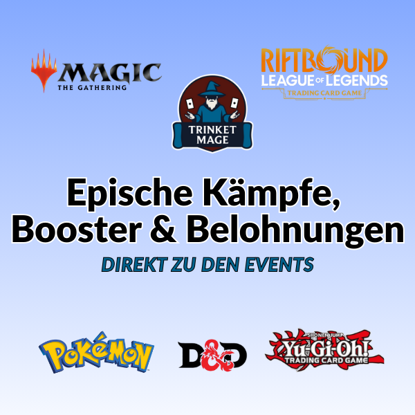 Banner mit Logos von Magic: The Gathering, Riftbound, Pokémon, Dungeons & Dragons und Yu-Gi-Oh! rund um das Trinket Mage Logo. Text: ‚Epische Kämpfe, Booster & Belohnungen – Direkt zu den Events‘. Werbebild für TCG-Turniere und Sammelkarten-Events.