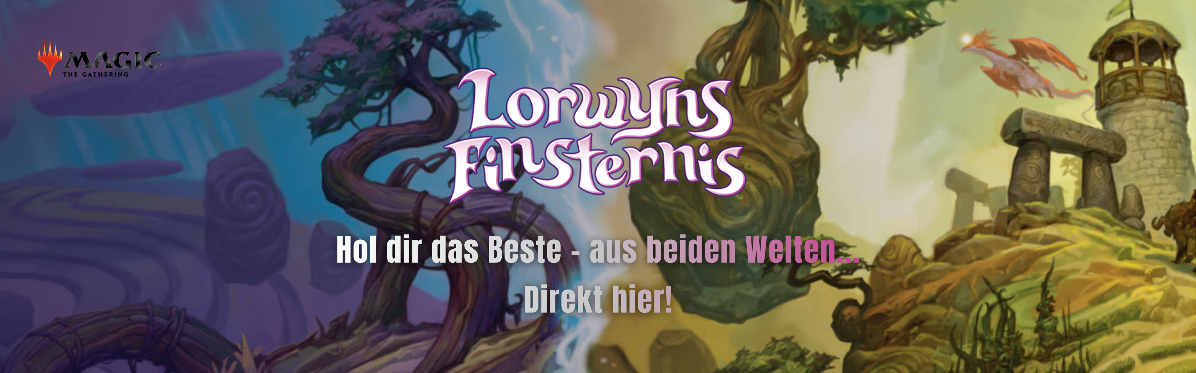 Banner zu Magic: The Gathering Lorwyns Finsternis mit zweigeteilter Fantasy-Welt, Logo und Text „Ab sofort verfügbar – hol dir das Beste aus beiden Welten“.