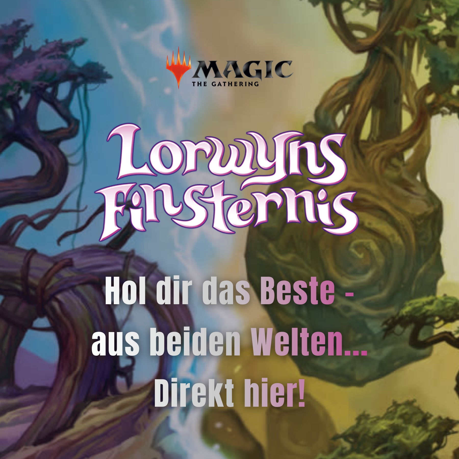 Banner zu Magic: The Gathering Lorwyns Finsternis mit zweigeteilter Fantasy-Welt, Logo und Text „Ab sofort verfügbar – hol dir das Beste aus beiden Welten“.